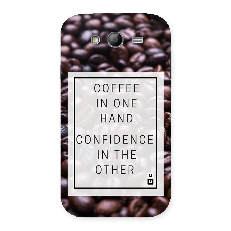 Coffee Confidence Quote Back Case for Galaxy Grand