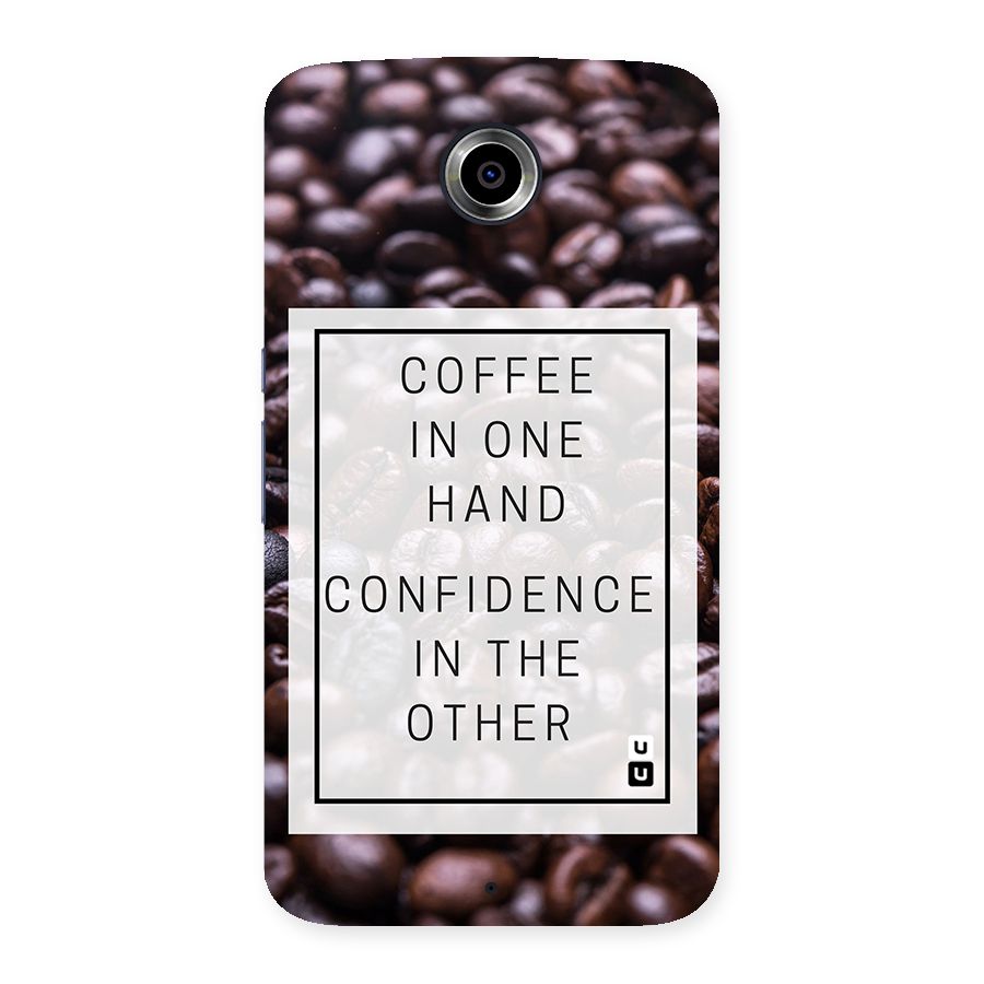 Coffee Confidence Quote Back Case for Nexsus 6