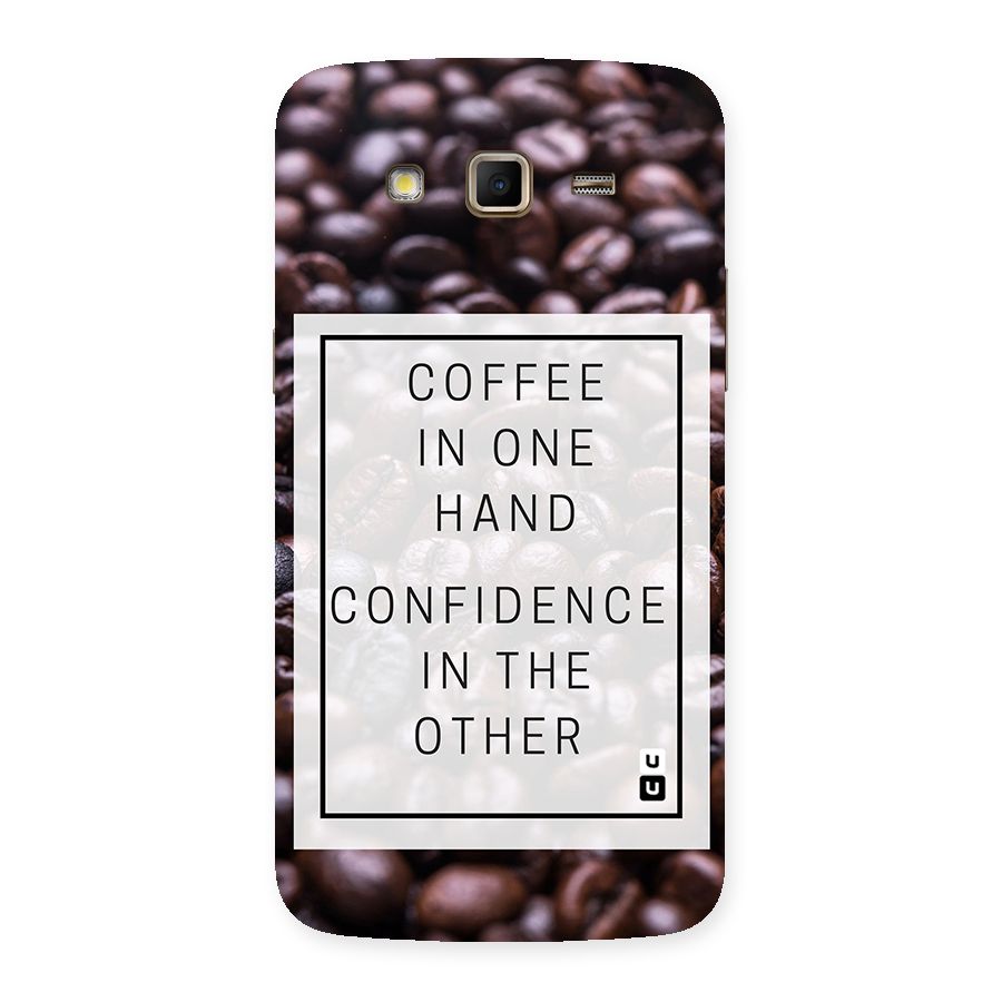 Coffee Confidence Quote Back Case for Samsung Galaxy Grand 2