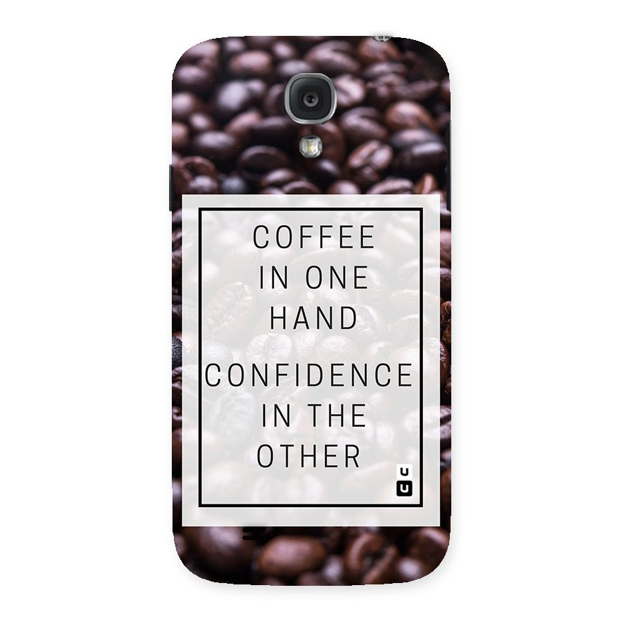 Coffee Confidence Quote Back Case for Samsung Galaxy S4