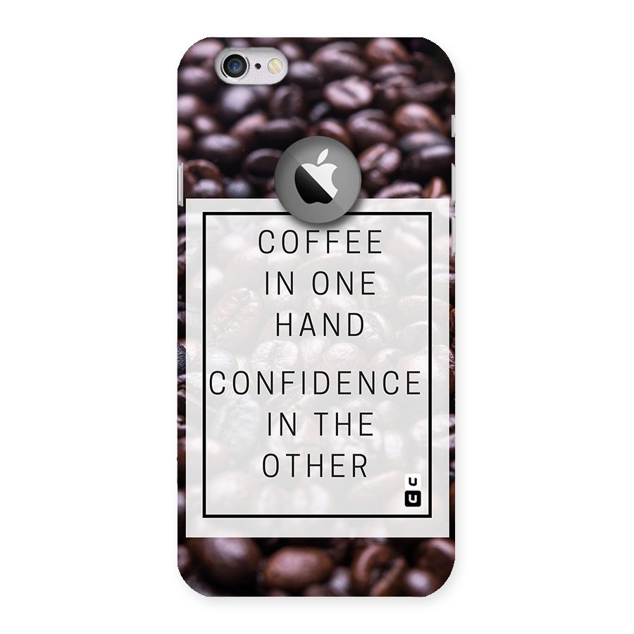 Coffee Confidence Quote Back Case for iPhone 6 Logo Cut