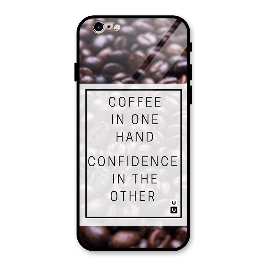 Coffee Confidence Quote Glass Back Case for iPhone 6 6S