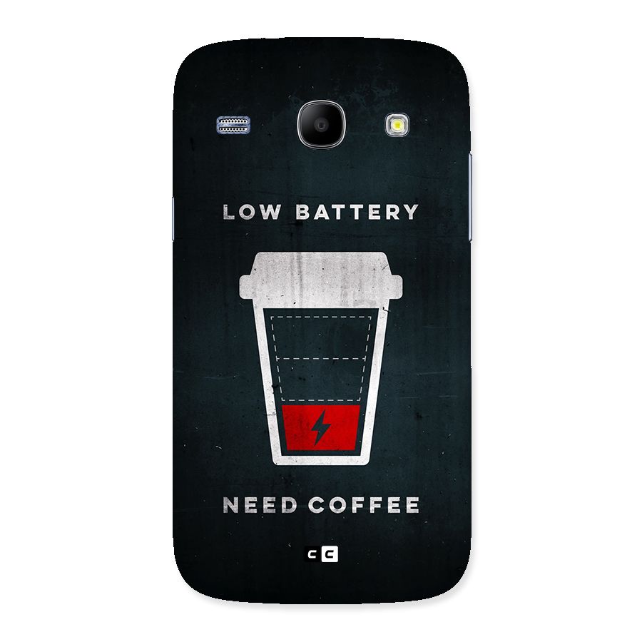 Coffee Need Back Case for Galaxy Core