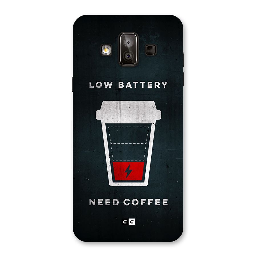 Coffee Need Back Case for Galaxy J7 Duo