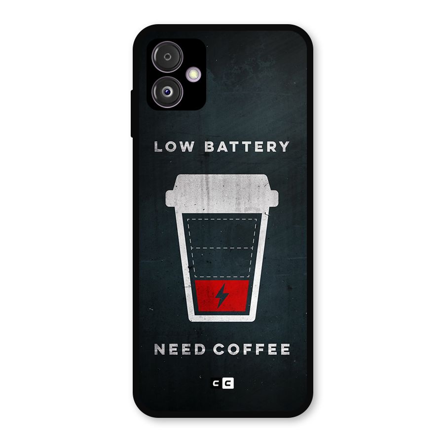 Coffee Need Metal Back Case for Galaxy F14