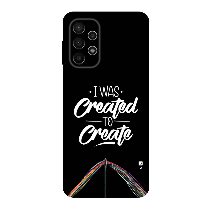 Created to Create Back Case for Galaxy A23