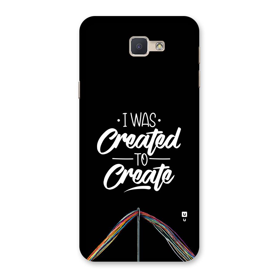 Created to Create Back Case for Galaxy J5 Prime