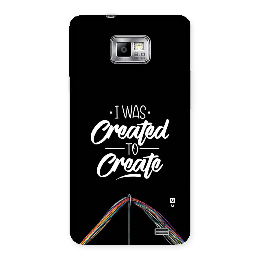 Created to Create Back Case for Galaxy S2