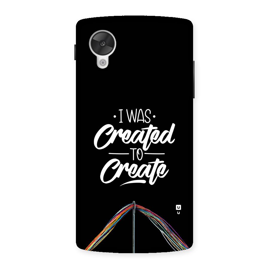 Created to Create Back Case for Google Nexus 5