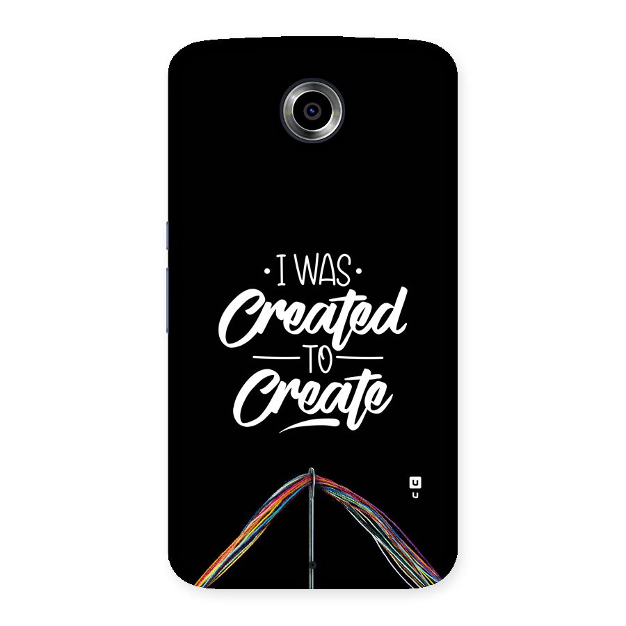 Created to Create Back Case for Google Nexus 6