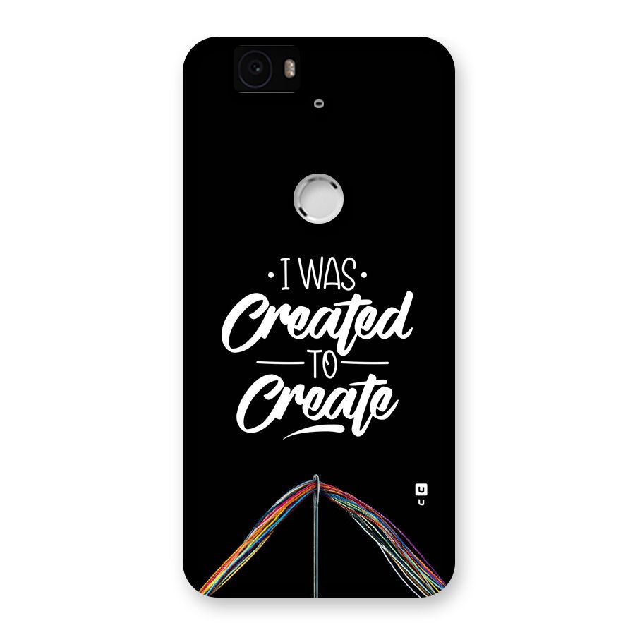 Created to Create Back Case for Google Nexus 6P
