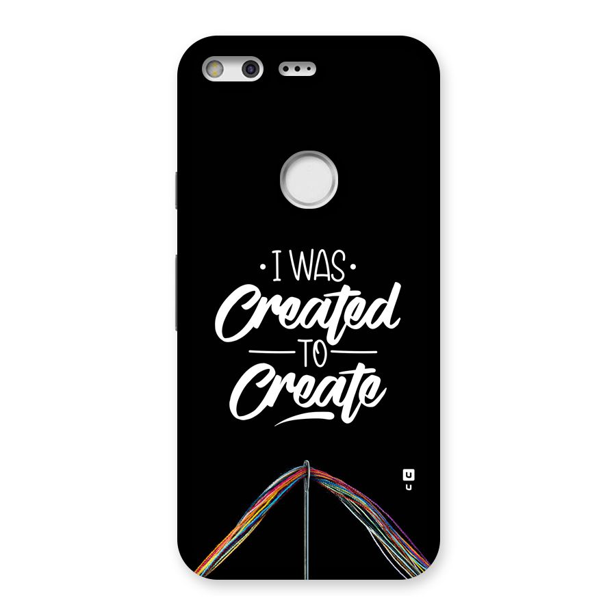Created to Create Back Case for Google Pixel