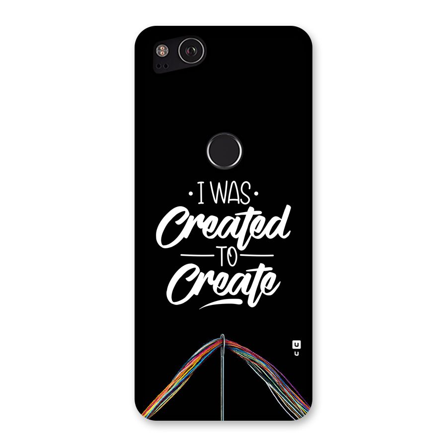 Created to Create Back Case for Google Pixel 2
