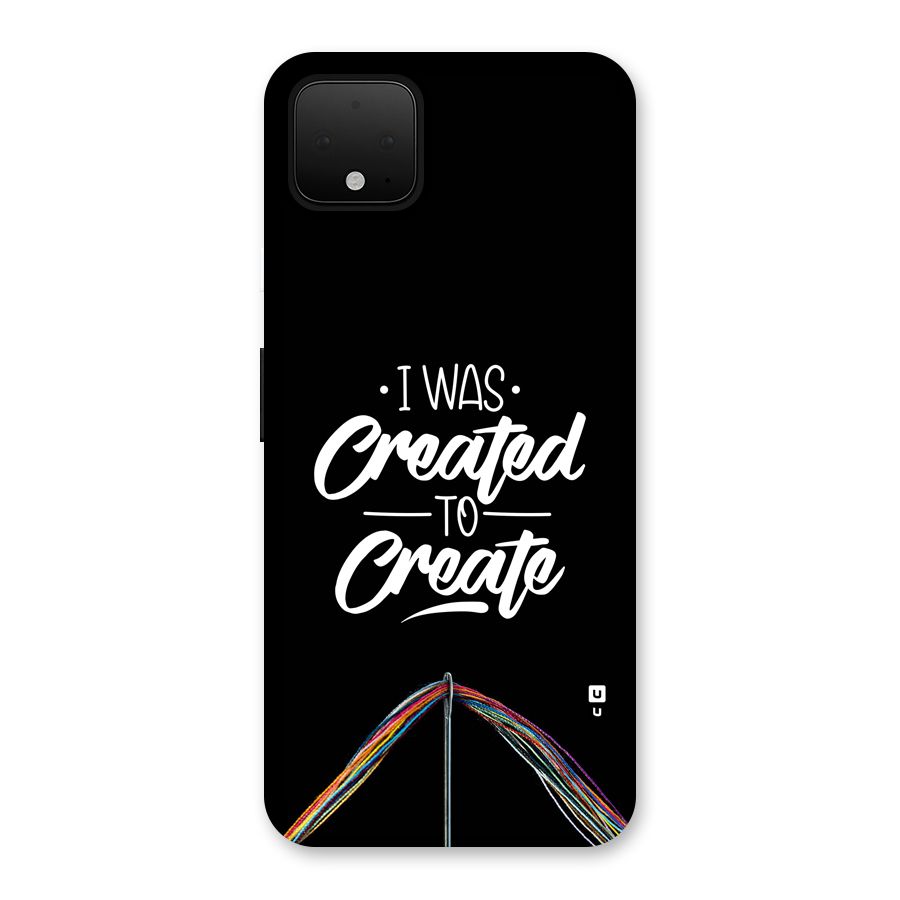 Created to Create Back Case for Google Pixel 4 XL