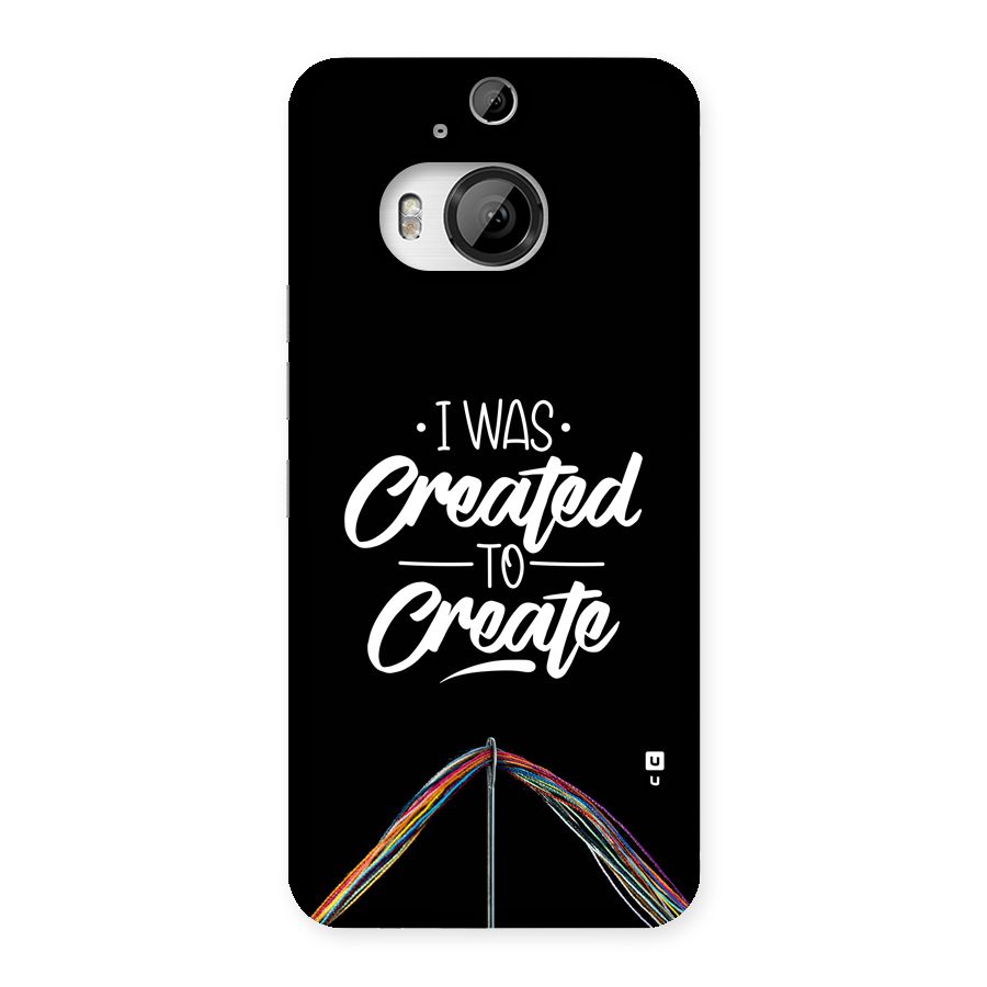 Created to Create Back Case for HTC One M9 Plus