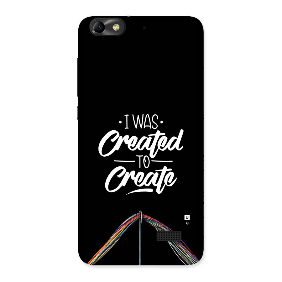 Created to Create Back Case for Honor 4C