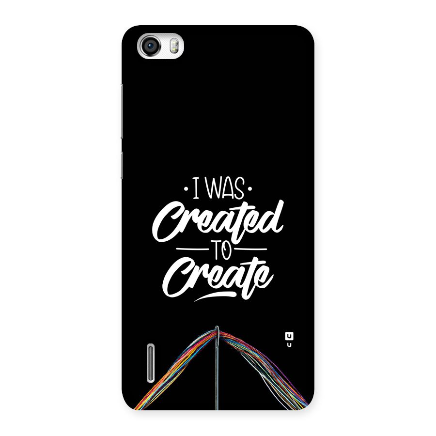 Created to Create Back Case for Honor 6