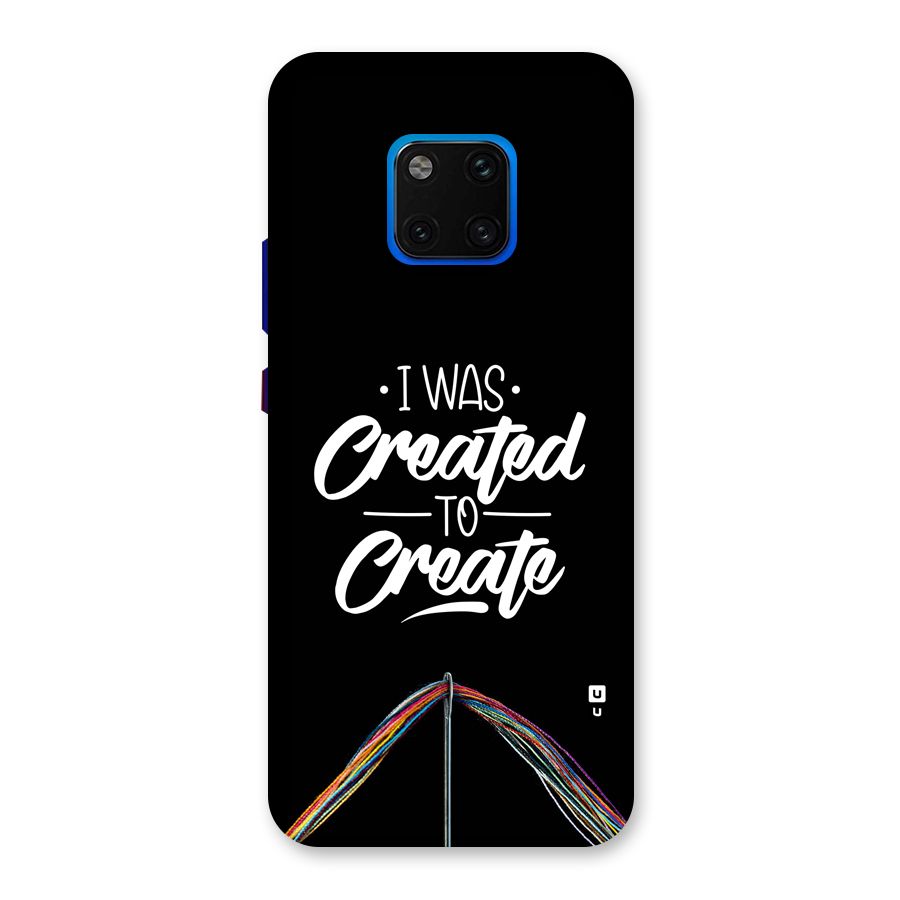 Created to Create Back Case for Huawei Mate 20 Pro