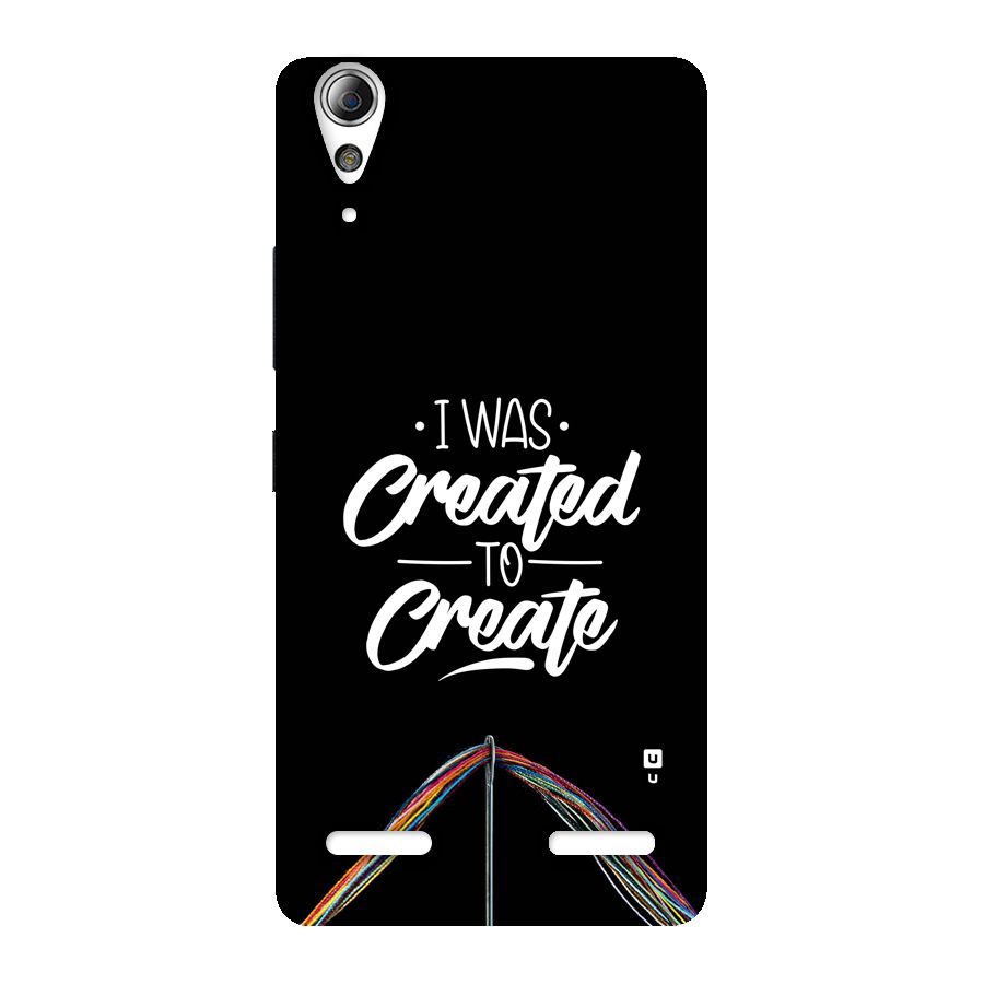 Created to Create Back Case for Lenovo A6000