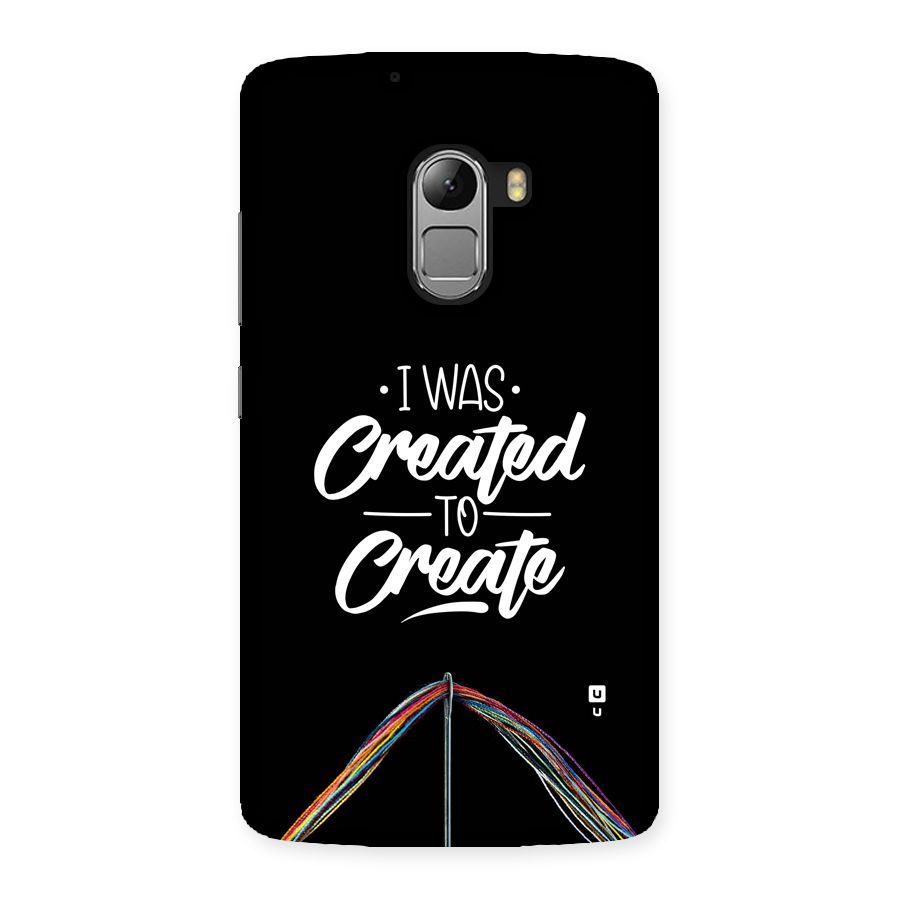 Created to Create Back Case for Lenovo K4 Note