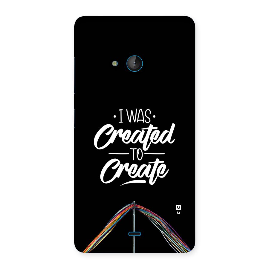 Created to Create Back Case for Lumia 540