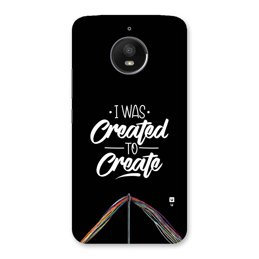 Created to Create Back Case for Moto E4 Plus