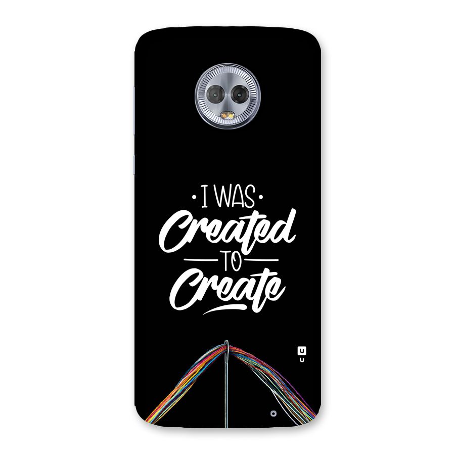 Created to Create Back Case for Moto G6 Plus