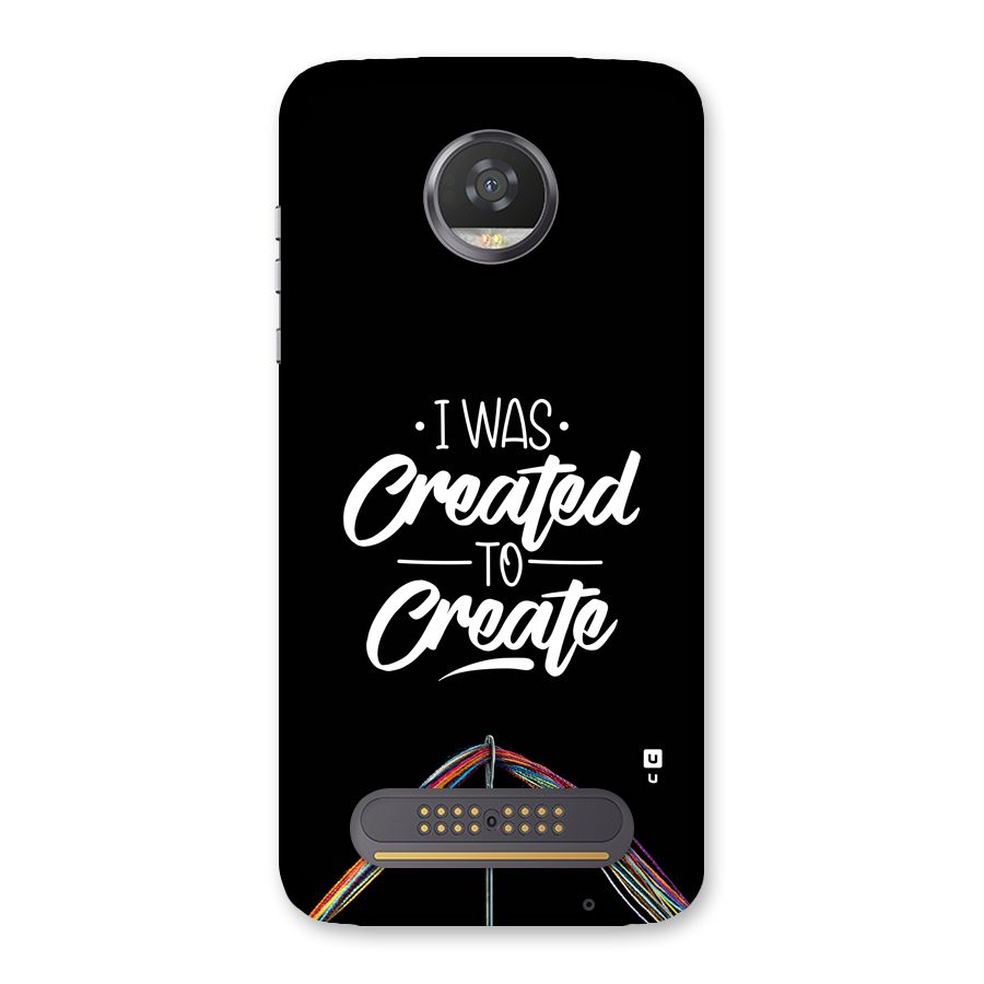 Created to Create Back Case for Moto Z2 Play