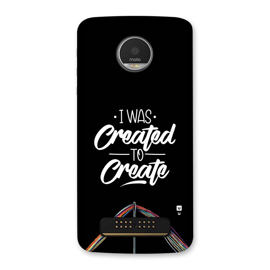 Created to Create Back Case for Moto Z Play