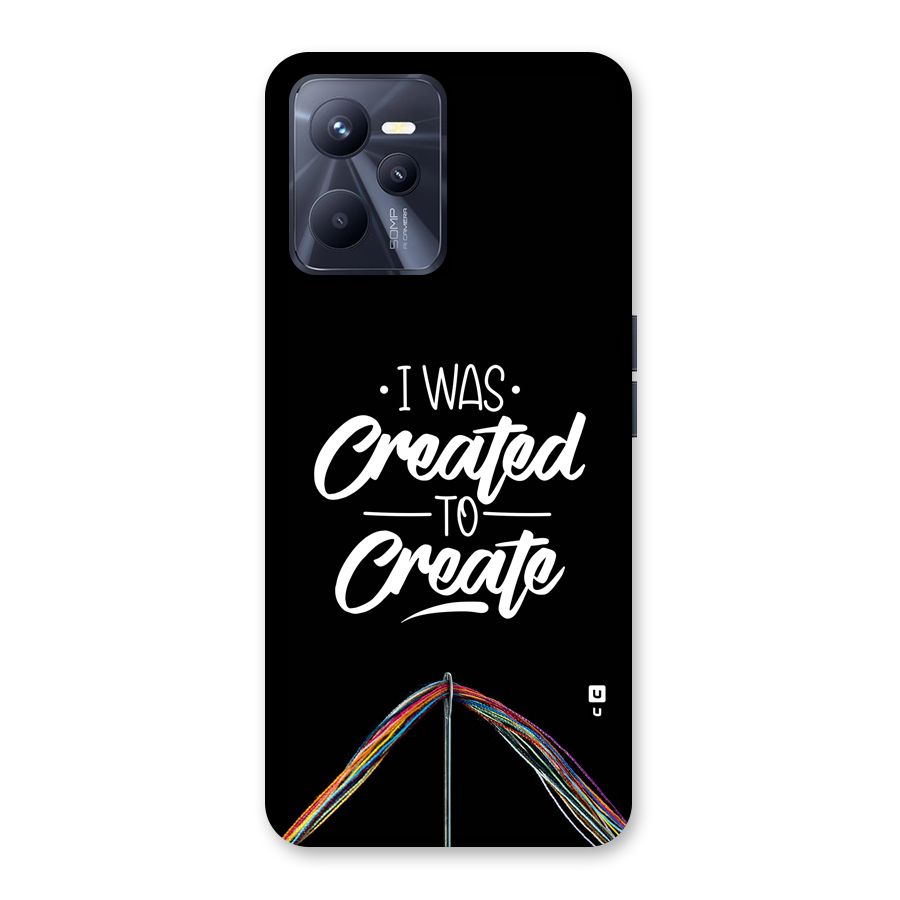 Created to Create Back Case for Realme C35
