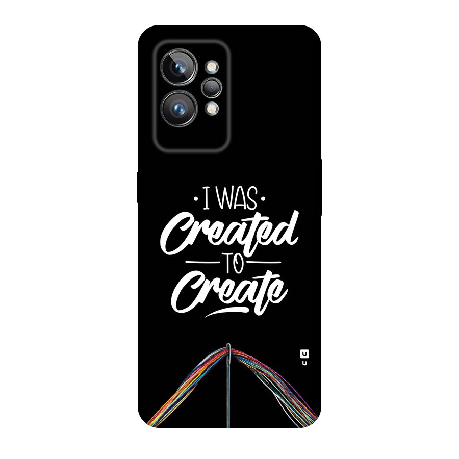Created to Create Back Case for Realme GT2 Pro