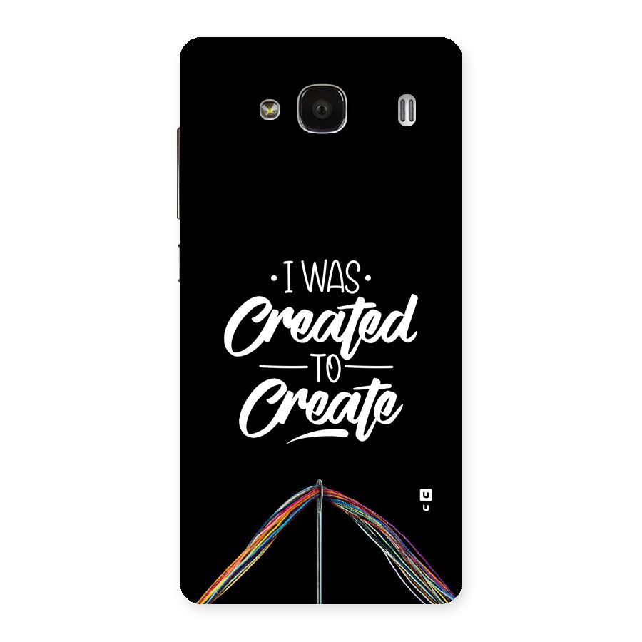 Created to Create Back Case for Redmi 2