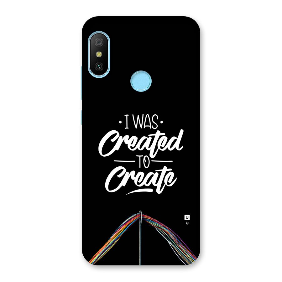 Created to Create Back Case for Redmi 6 Pro