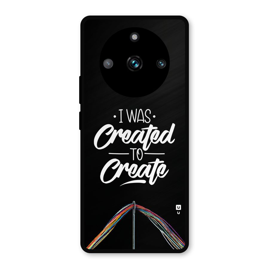 Created to Create Metal Back Case for Realme 11 Pro Plus