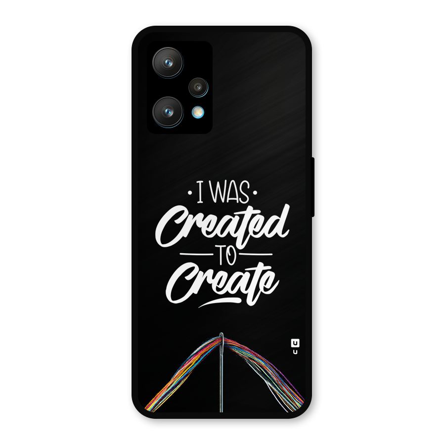 Created to Create Metal Back Case for Realme 9