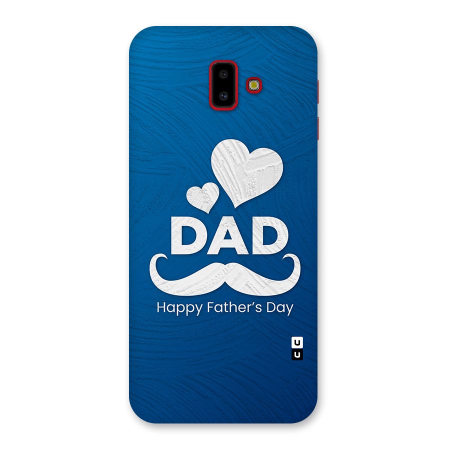 Dad Happy Fathers Day Back Case for Galaxy J6 Plus