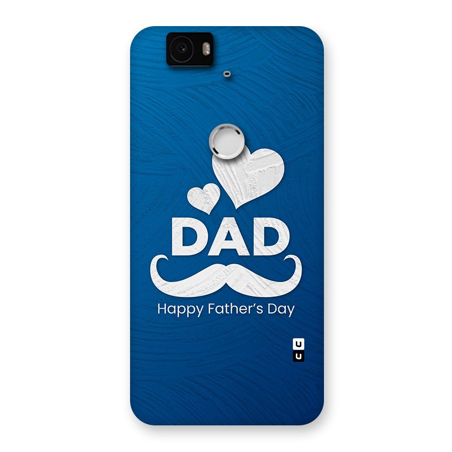 Dad Happy Fathers Day Back Case for Google Nexus-6P