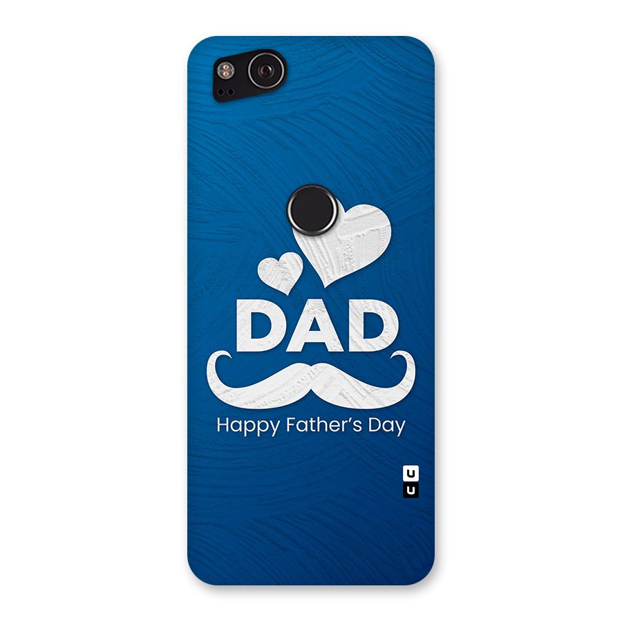 Dad Happy Fathers Day Back Case for Google Pixel 2