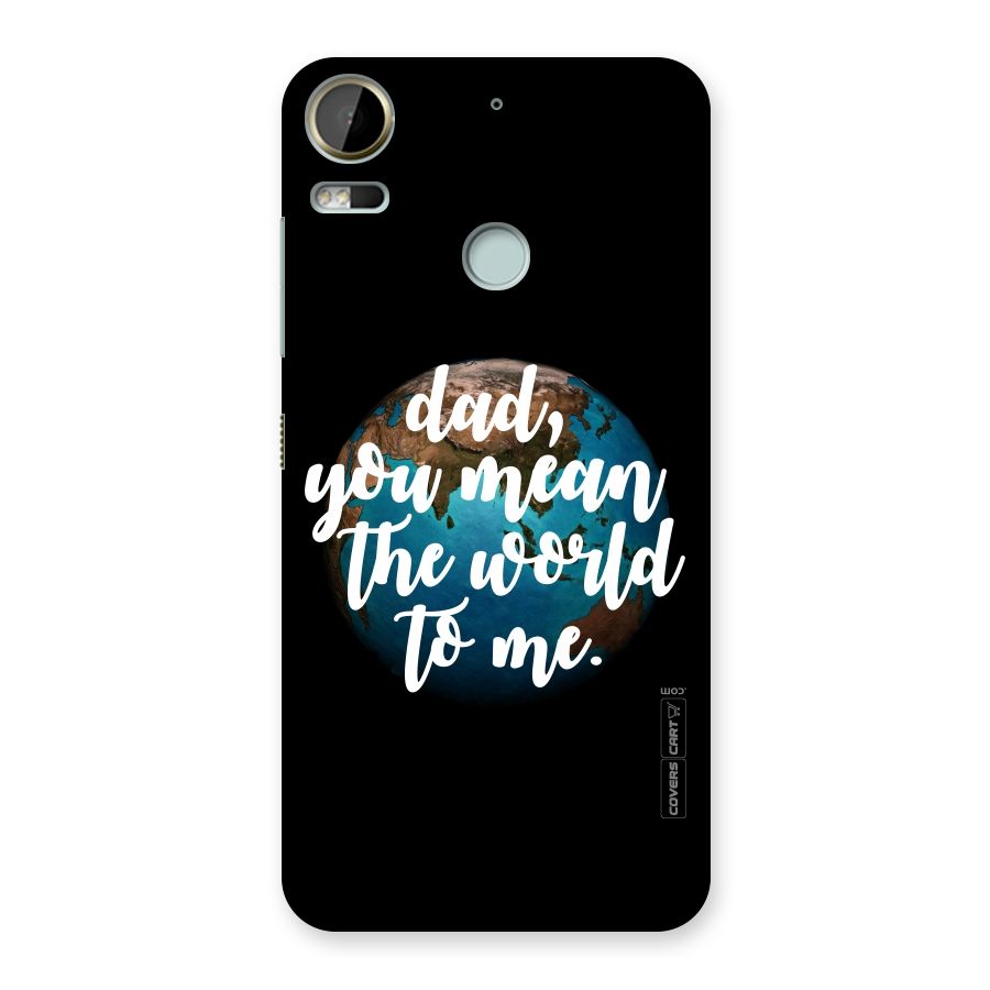 Dad You Mean World to Mes Back Case for Desire 10 Pro
