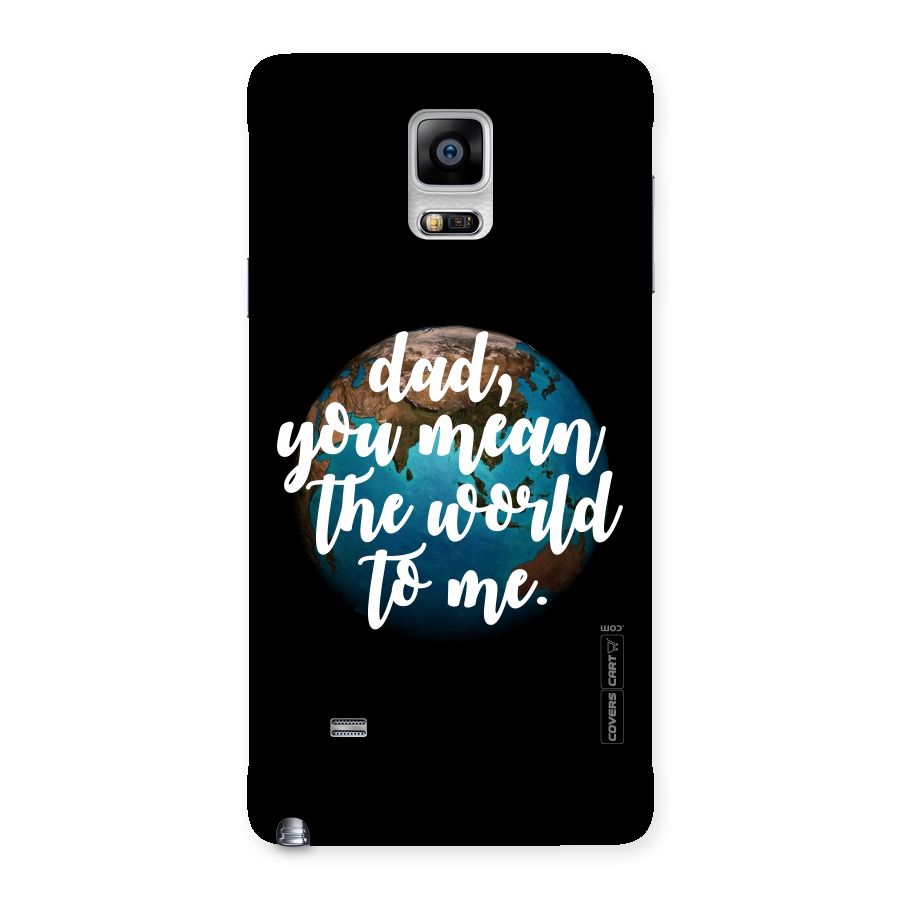 Dad You Mean World to Mes Back Case for Galaxy Note 4