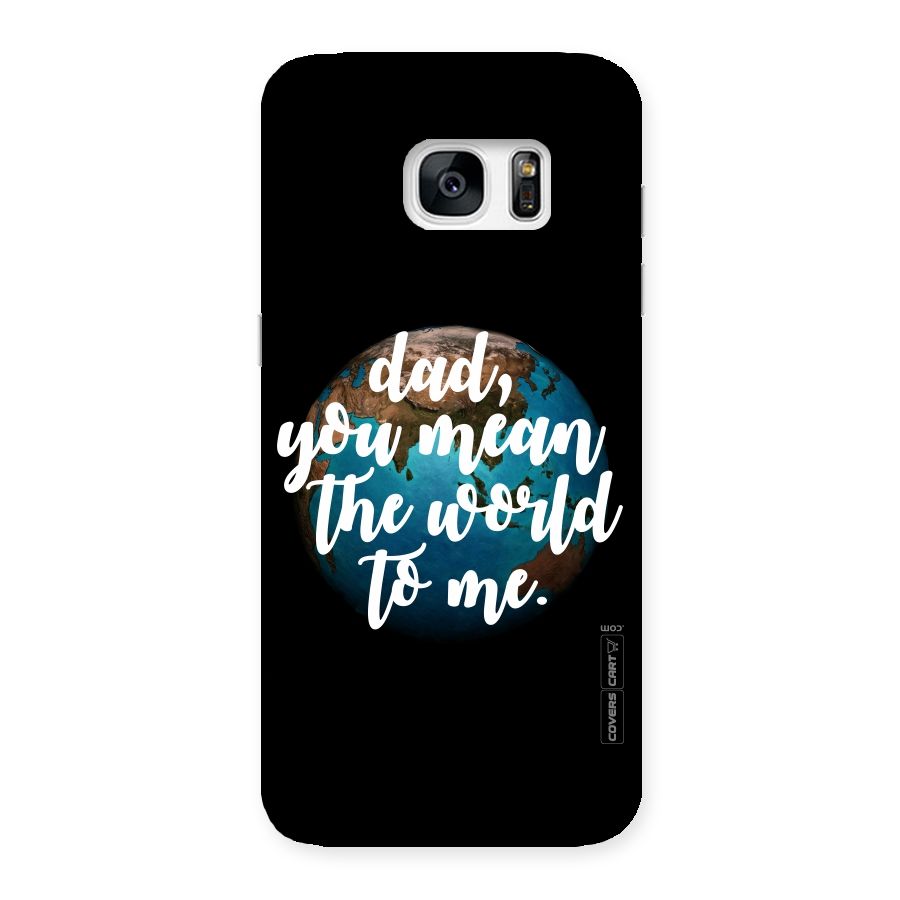 Dad You Mean World to Mes Back Case for Galaxy S7 Edge