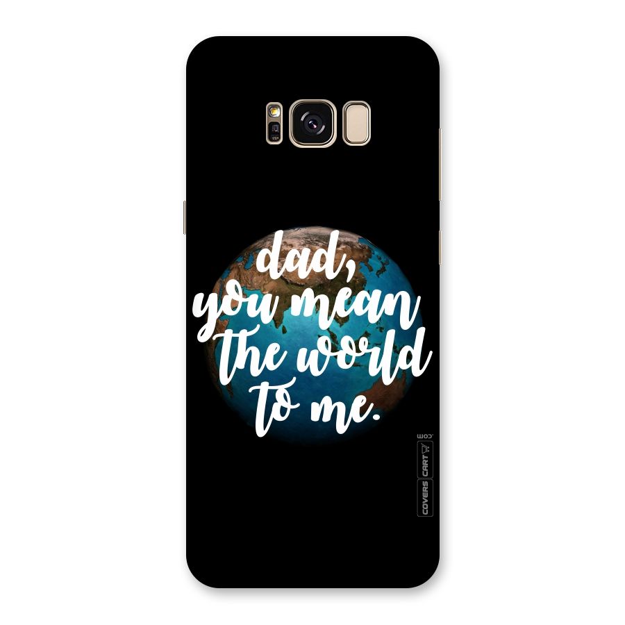 Dad You Mean World to Mes Back Case for Galaxy S8 Plus