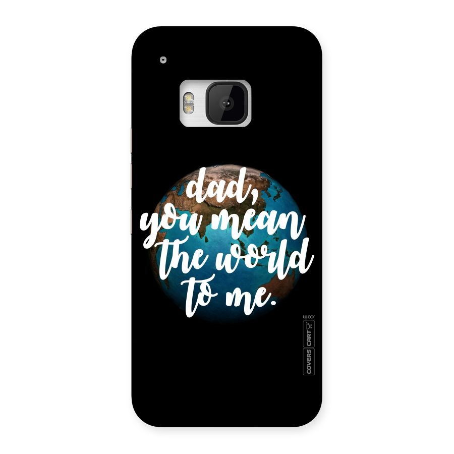 Dad You Mean World to Mes Back Case for HTC One M9