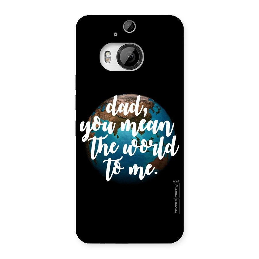 Dad You Mean World to Mes Back Case for HTC One M9 Plus