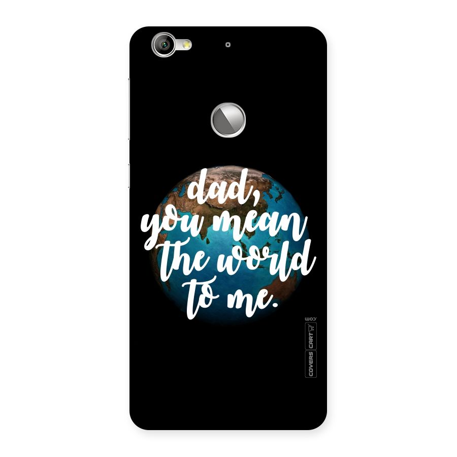 Dad You Mean World to Mes Back Case for LeTV Le 1s
