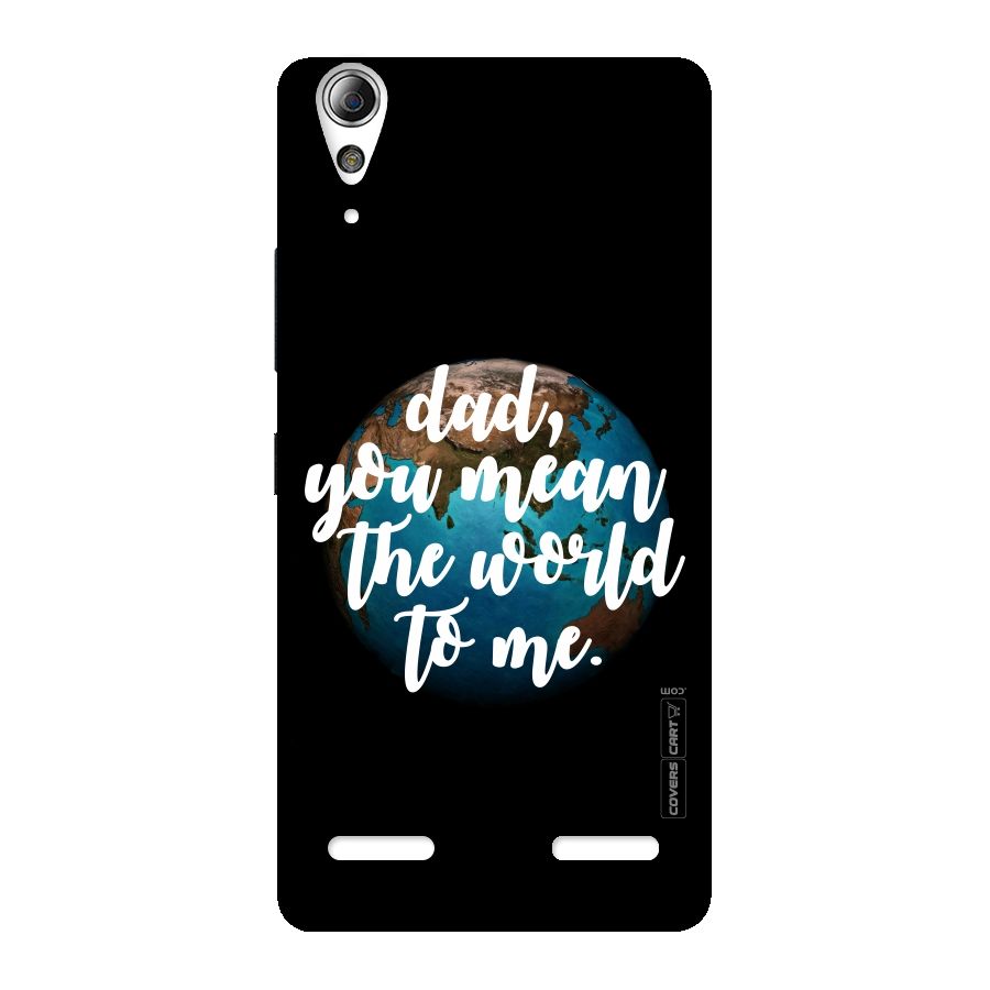 Dad You Mean World to Mes Back Case for Lenovo A6000