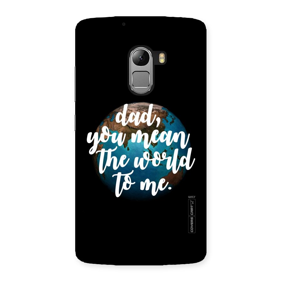 Dad You Mean World to Mes Back Case for Lenovo K4 Note