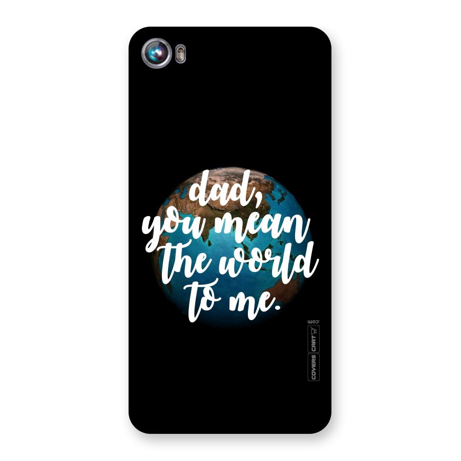 Dad You Mean World to Mes Back Case for Micromax Canvas Fire 4 A107