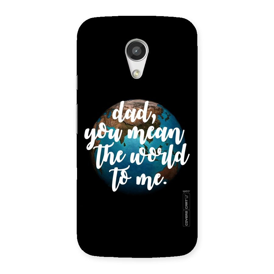 Dad You Mean World to Mes Back Case for Moto G 2nd Gen