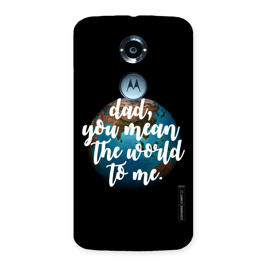 Dad You Mean World to Mes Back Case for Moto X 2nd Gen